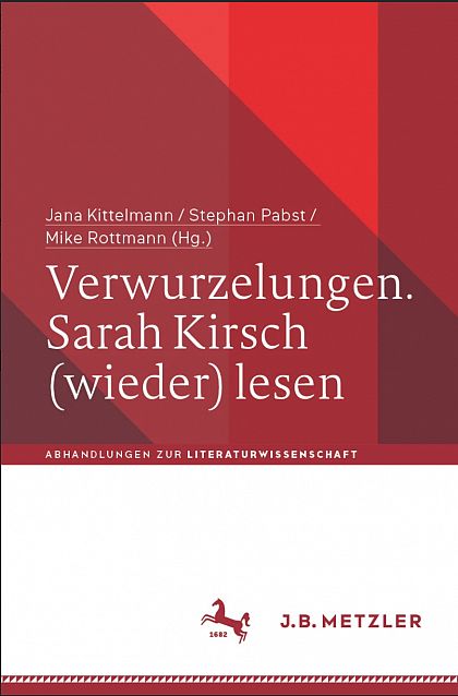 Verwurzelungen. Sarah Kirsch (wieder) lesen